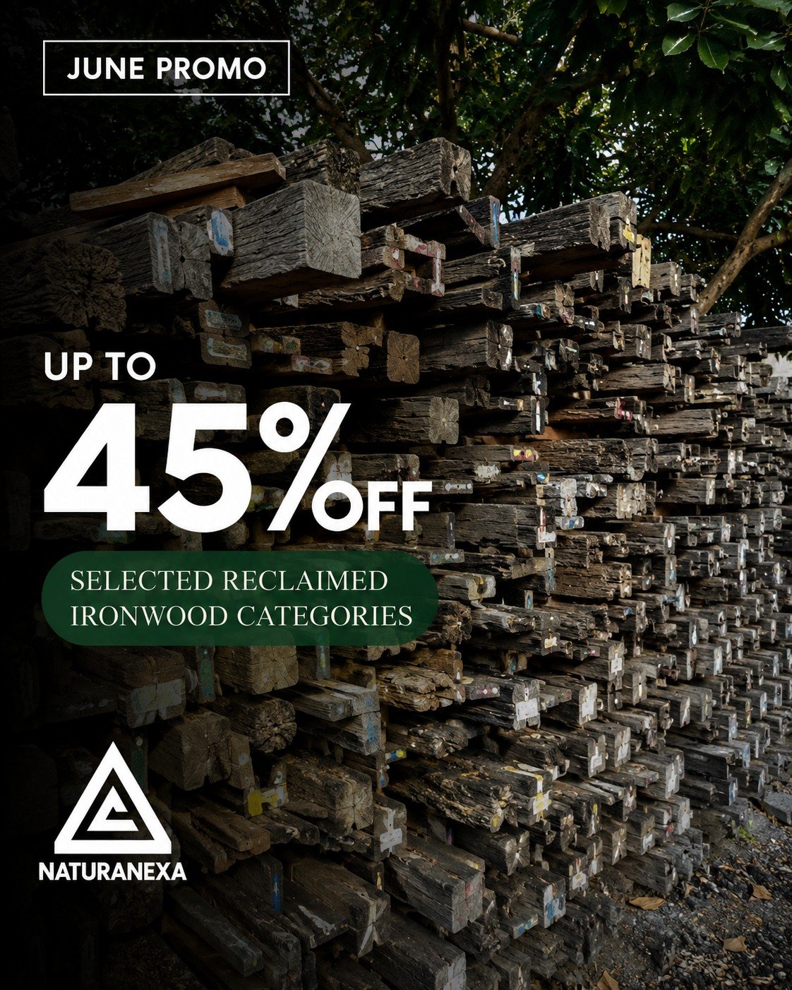 UP TO 45% OFF RECLAIMED IRONWOOD.
We don't say that very often.

Some of these beams have already spent decades standing in structures across Indonesia. Today, they're ready for a second life as pergolas, sun shades, structures, feature walls, and ou