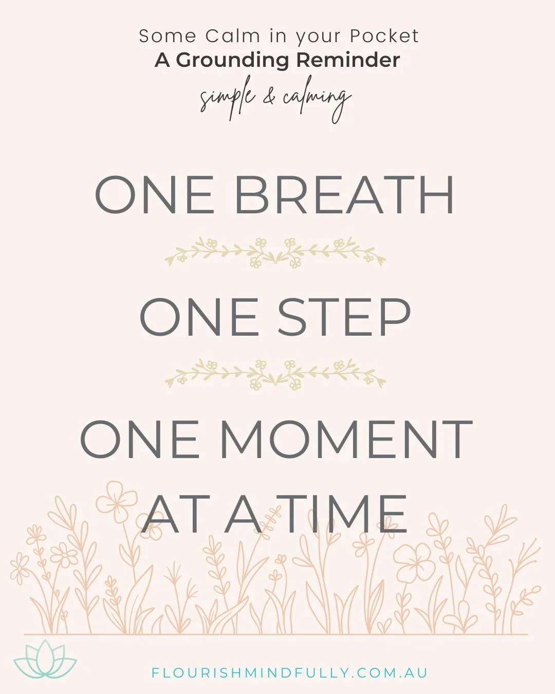 ✋ One Breath, One Step, One Moment at a Time

When life feels overwhelming, your invitation to bring it back to this anchor - to breathe, to take the next SMALL step, and to be here, in this moment - this present moment - not thinking ahead with worr