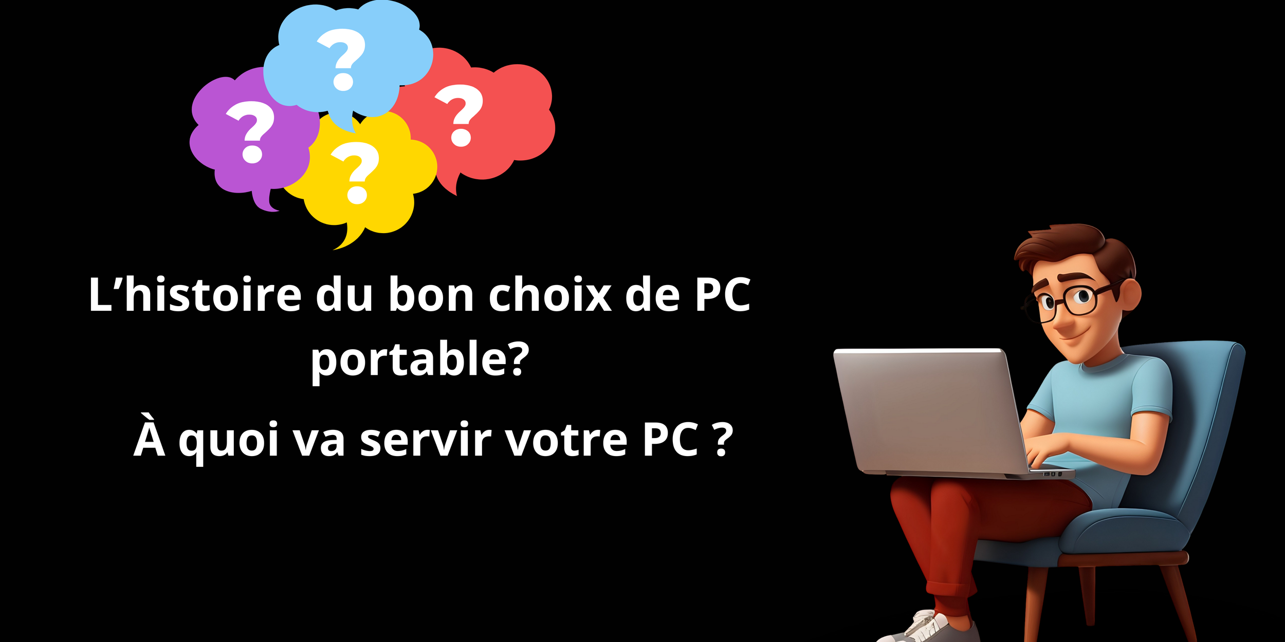 L’histoire du bon choix de PC portable
