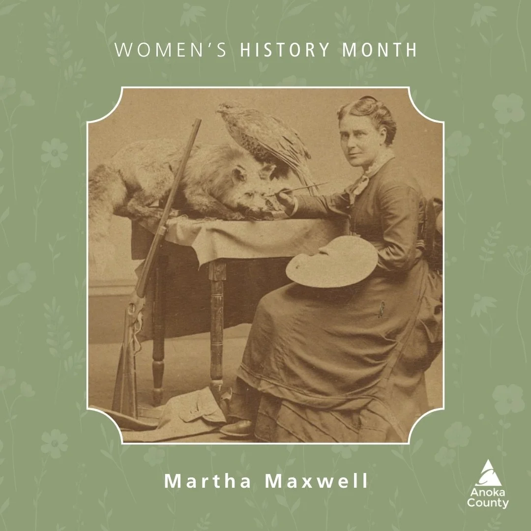 March is Women&rsquo;s History Month, so this month we are going to highlight some women that made an impact in the field of nature studies.

Martha Maxwell was best known for pioneering taxidermy techniques. Her goal in preserving and displaying wil