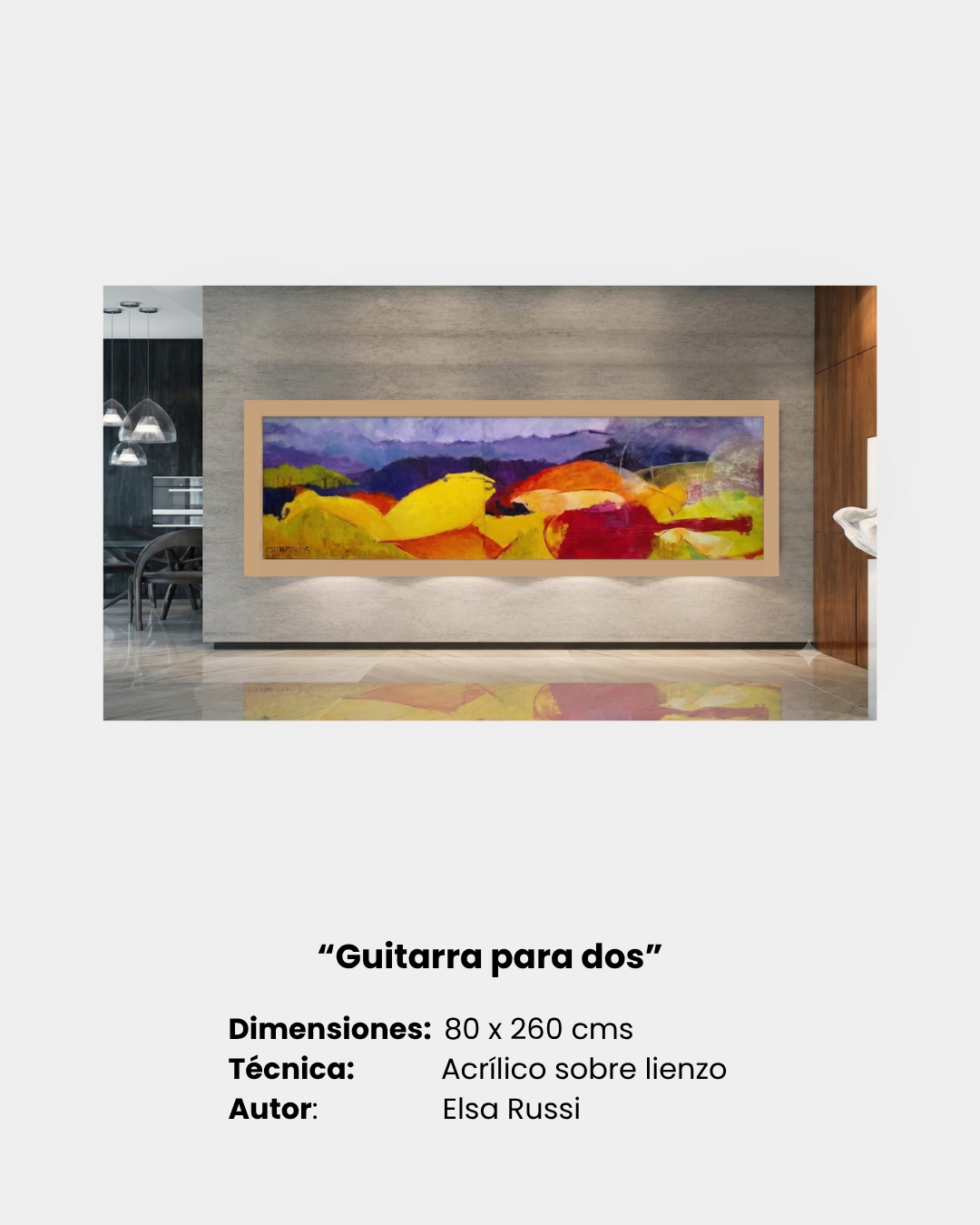 “Guitarra para dos”
Dimensiones:  80 x 260 cms
Técnica:              Acrílico sobre lienzo
Autor:                Elsa Russi