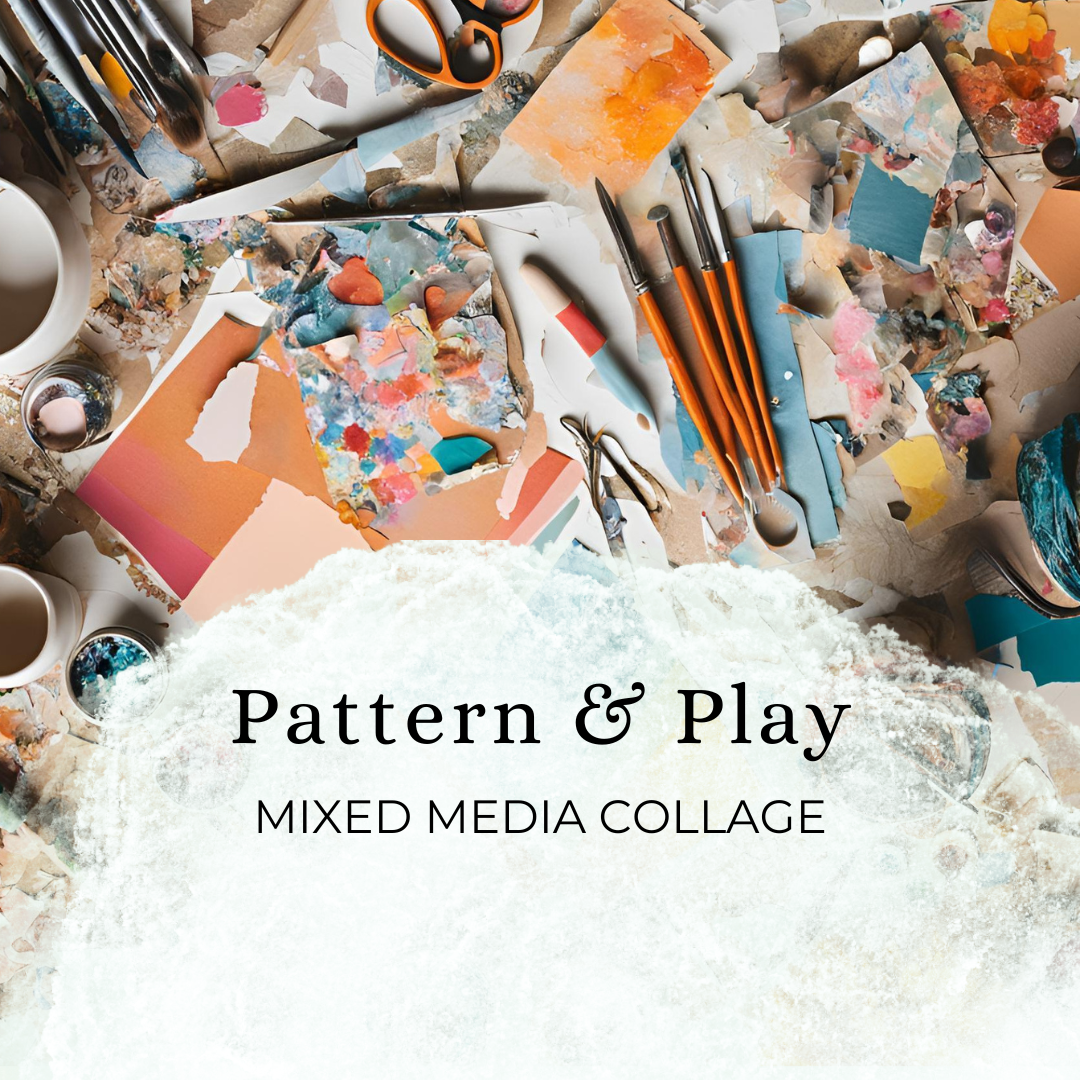 PATTERN & PLAY - Mixed Medium Collage