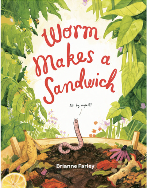 Storytime w/ Brianne Farley: Worm Makes a Sandwich
