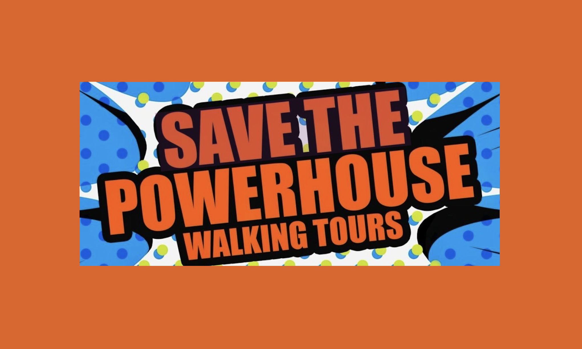 Back-to-Back Save the Powerhouse Walking Tours