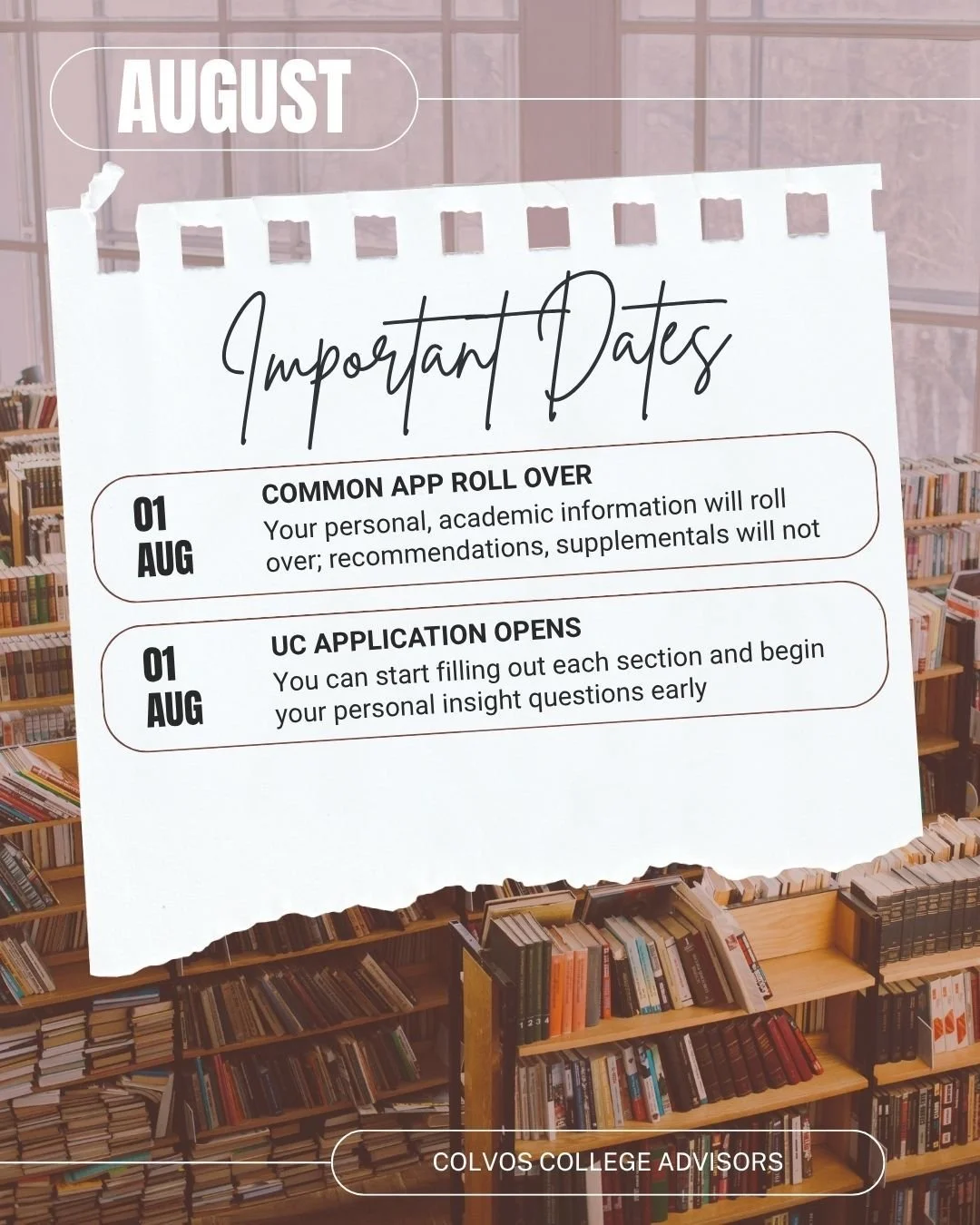 Navigate these upcoming dates with intention:

**August 1** Common Application Rolls Over: While your personal and academic information will be safe, any colleges you have added, requests for letters of recommendation, and supplemental essays will be