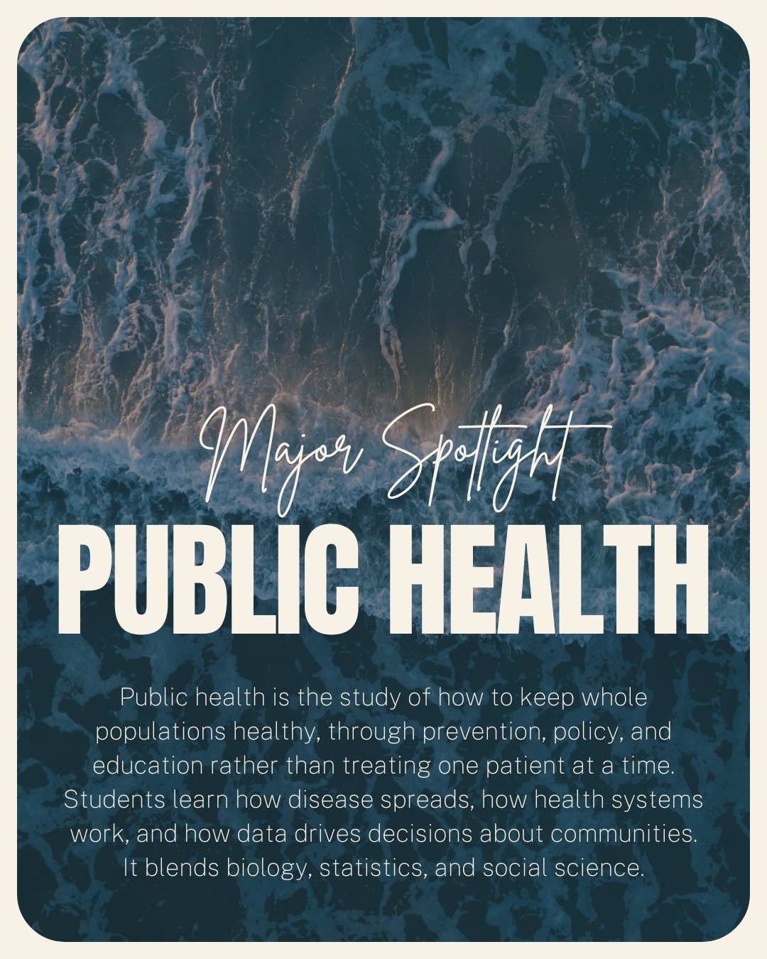 Public health is the study of how to keep whole populations healthy, through prevention, policy, and education rather than treating one patient at a time. 

Swipe to learn about adjacent majors, potential careers, courses you can expect to take, and 