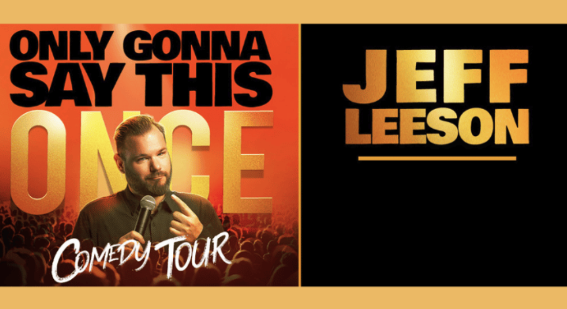 Jeff Leeson: Only Gonna Say This Once Comedy Tour