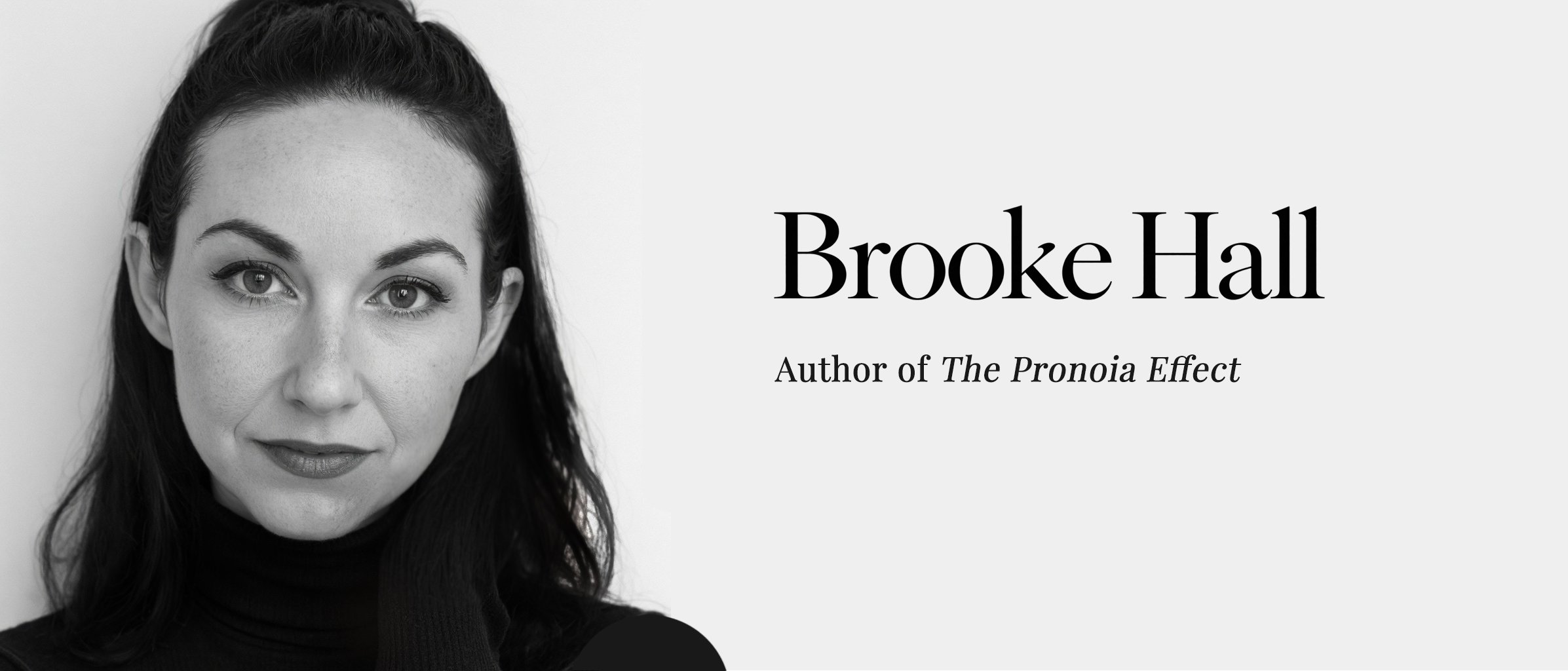 Black and white portrait of Brooke Hall, author of The Pronoia Effect