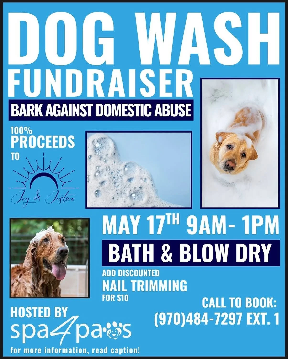 We are honored to partner with Spa4Paws for our second annual Dog Wash benefitting Joy &amp; Justice! 

BARK AGAINST DOMESTIC ABUSE

Join us for a special fundraising event where every bath makes a difference. Spa4Paws be offering bath and blow dry s
