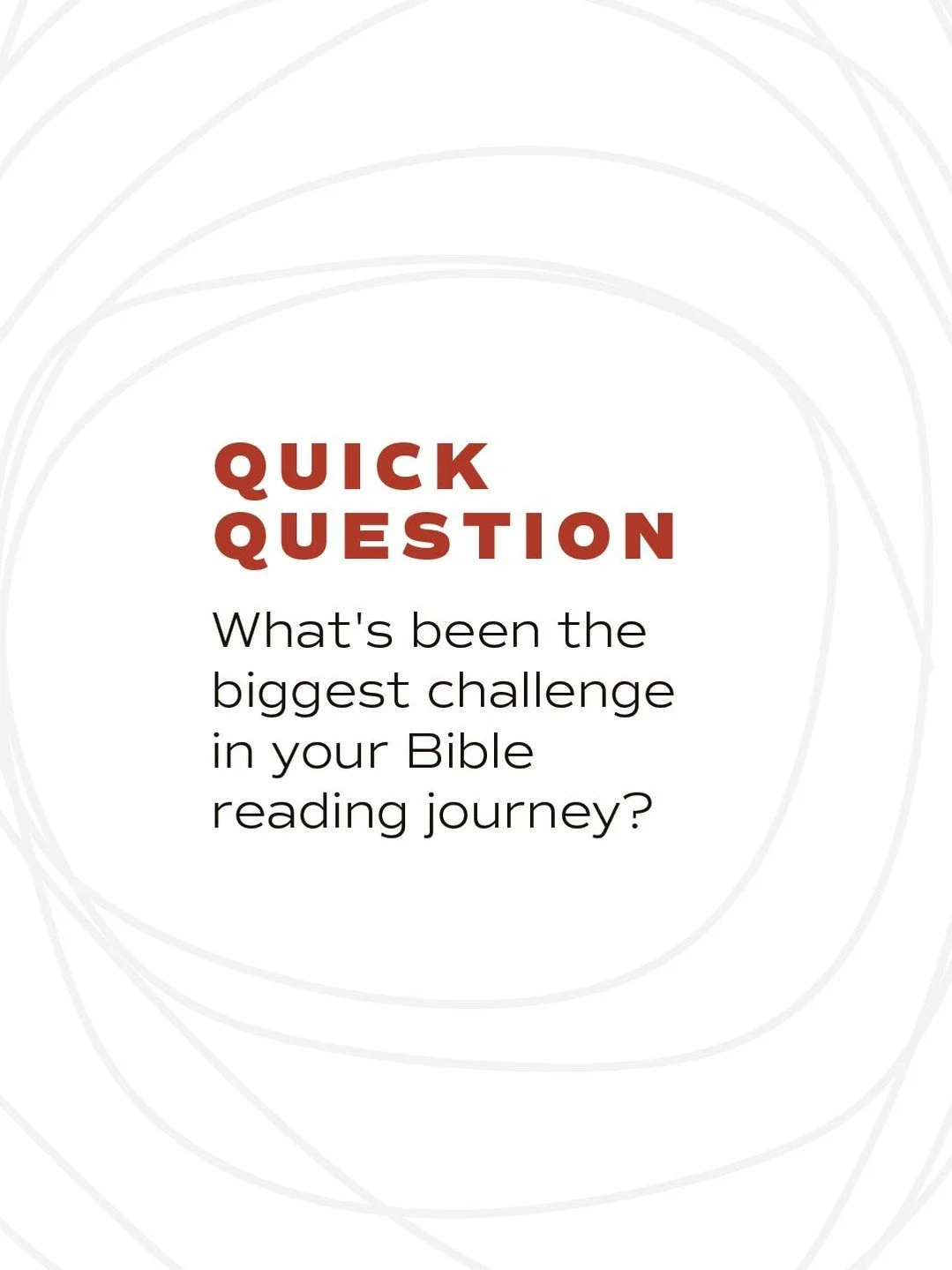 We'd love to hear from you. 👇

Maybe it's finding the time. Maybe it's starting strong in January and fading by February. Maybe it's opening Scripture and feeling lost&mdash;like everyone else gets it but you.

Or maybe it's the disconnect. You read
