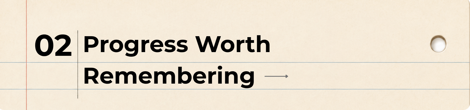 A page from a notebook with the heading '02 Progress Worth Remembering' printed in bold black letters.