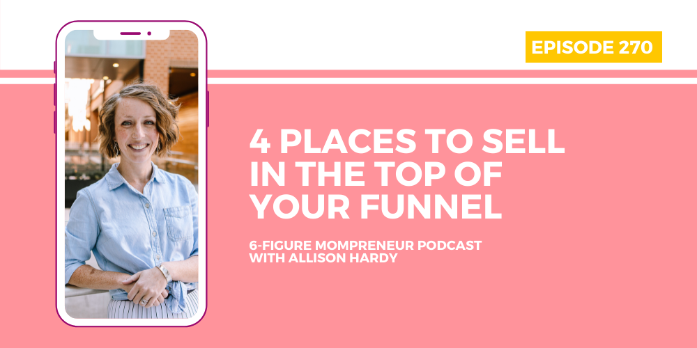 Episode #270: 4 places to sell in the top of your funnel
