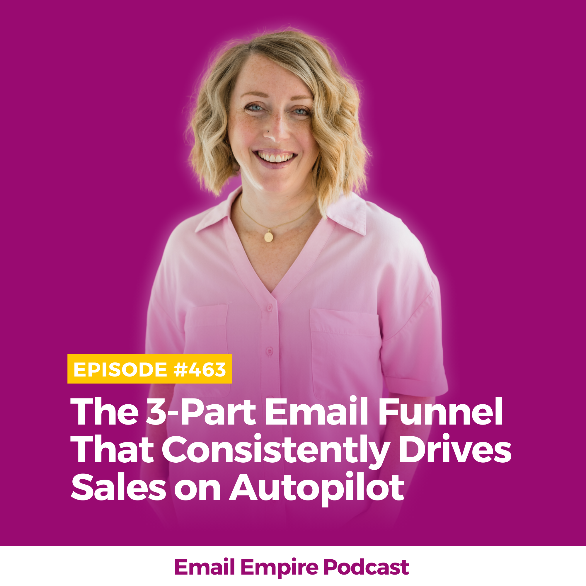 EP 463 | The 3-Part Email Funnel That consistently Drives Sales on Autopilot