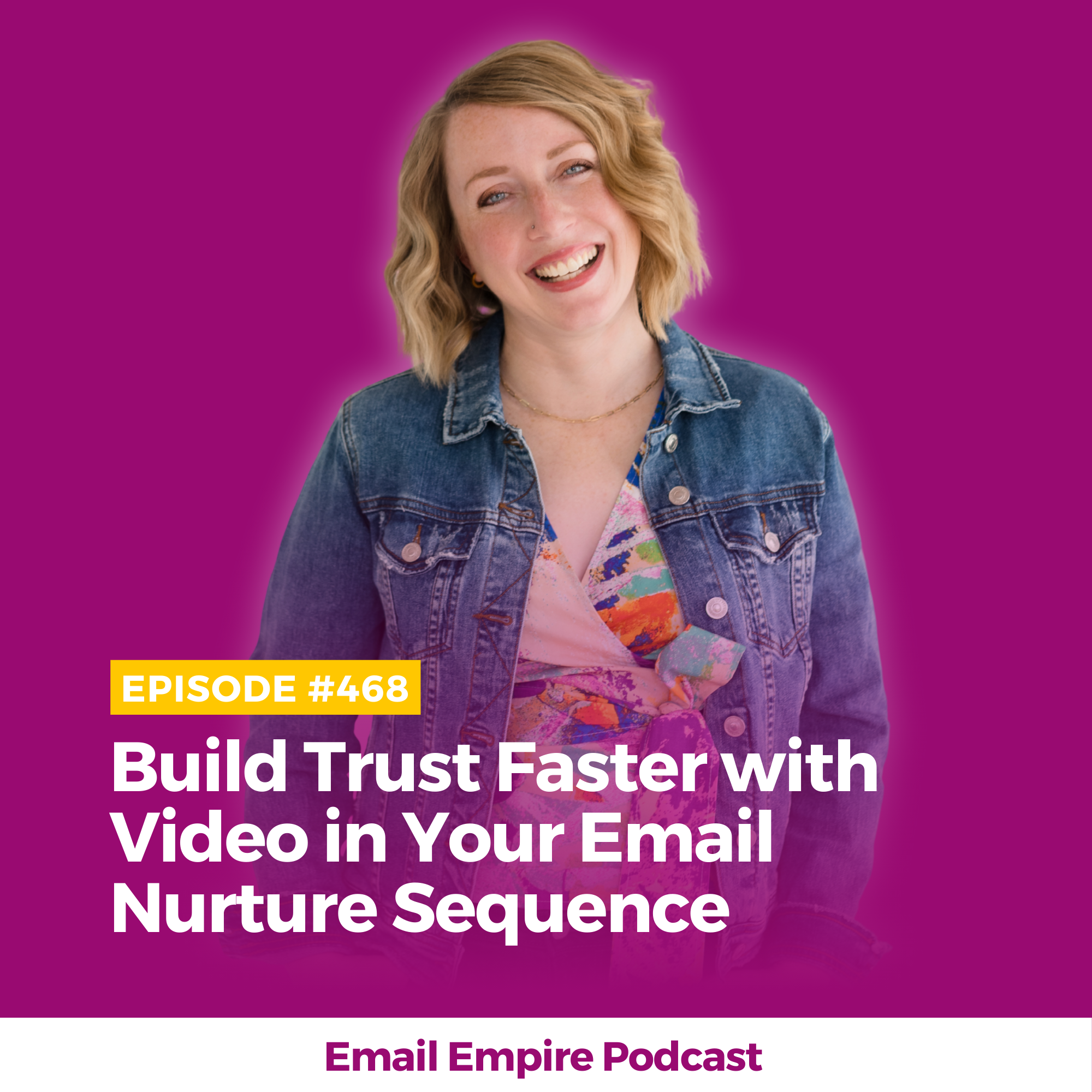EP 468 | Build Trust Faster with Video in Your Email Nurture Sequence