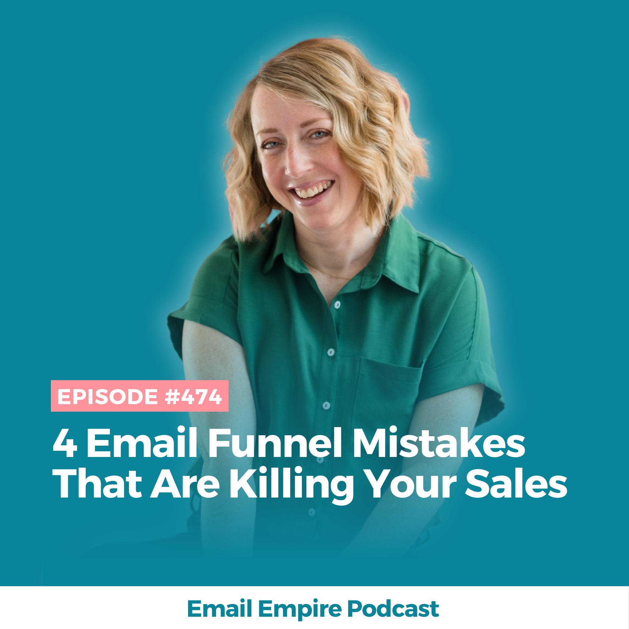 EP 474 | 4 Email Funnel Mistakes That Are Killing Your Sales