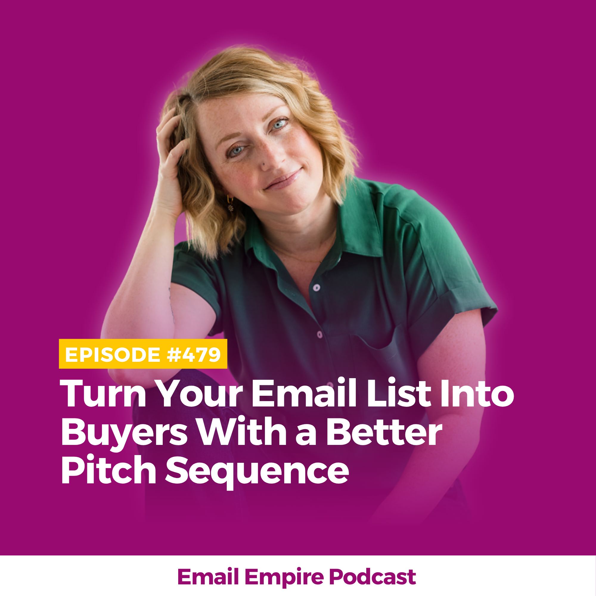 EP 479 | Turn Your Email List Into Buyers With a Better Pitch Sequence
