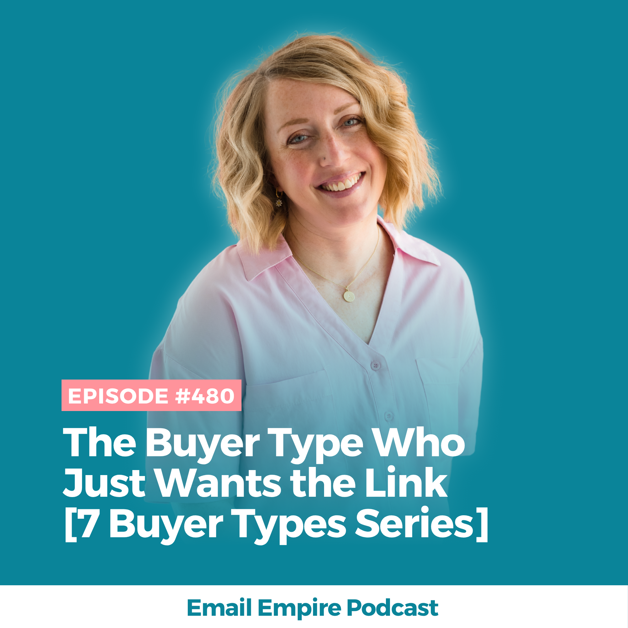 EP 480 | The Buyer Type Who Just Wants the Link [7 Buyer Types Series]