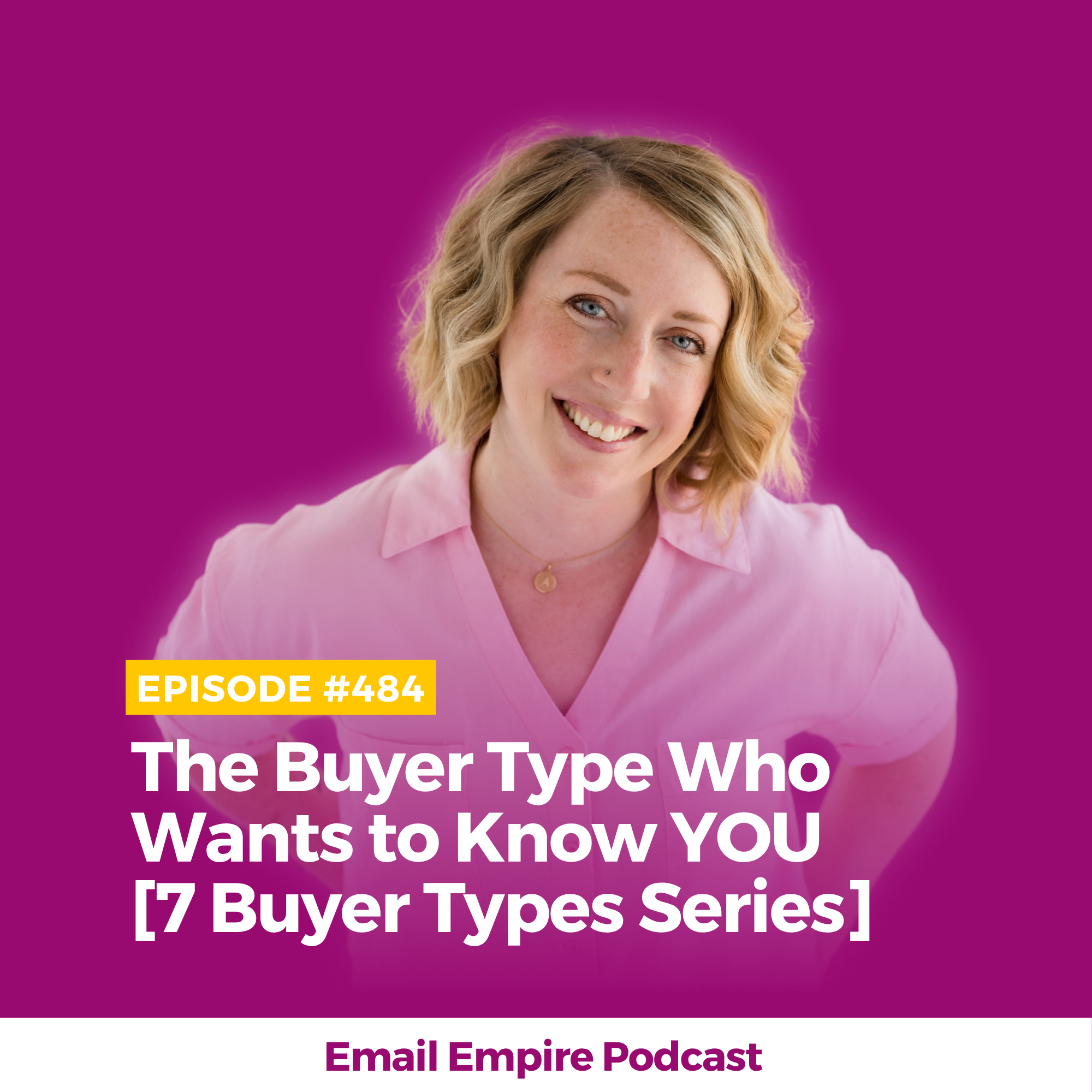 EP 484 | The Buyer Type Who Wants to Know YOU [7 Buyer Types Series]