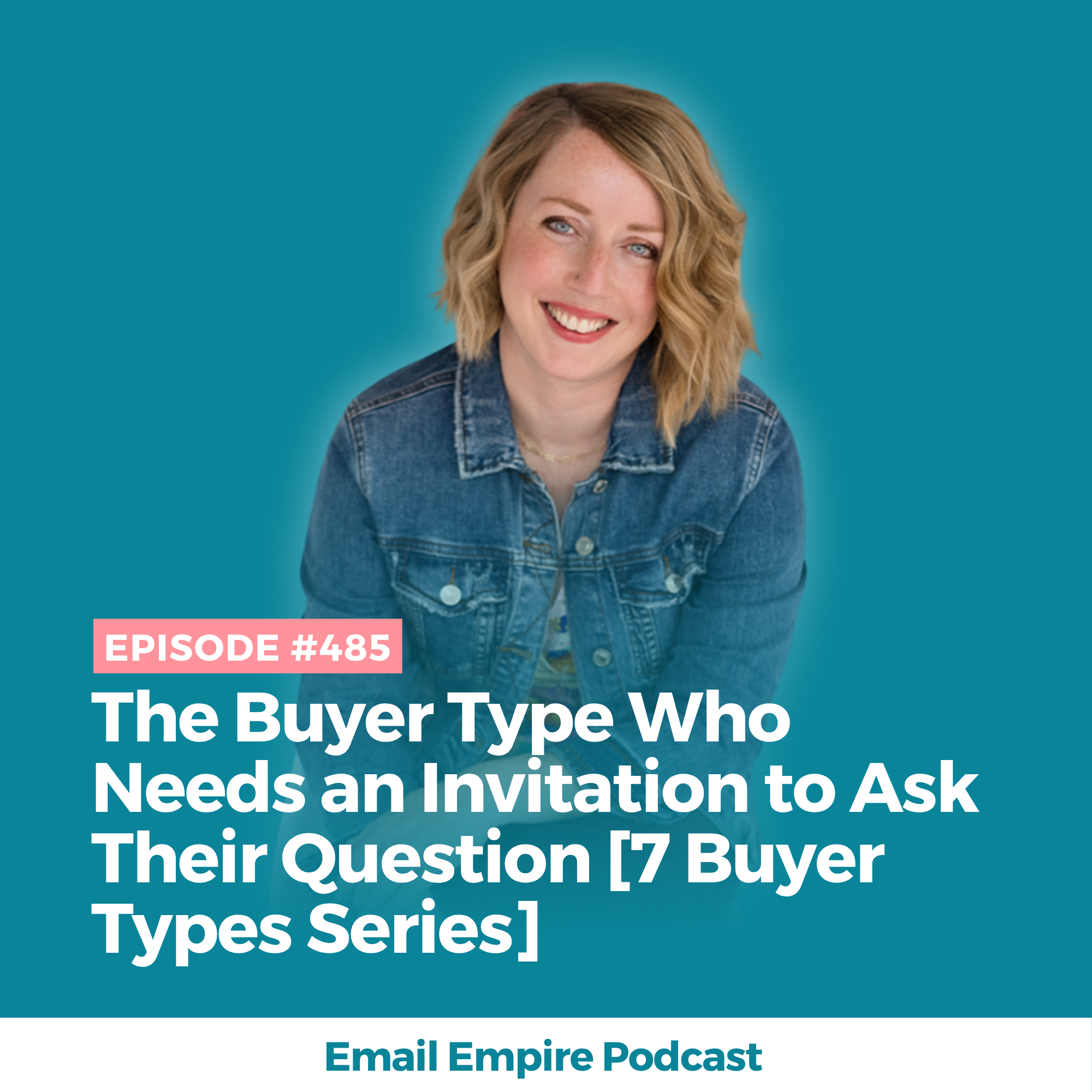 EP 485 | The Buyer Type Who Needs an Invitation to Ask Their Question [7 Buyer Types Series] (Copy)