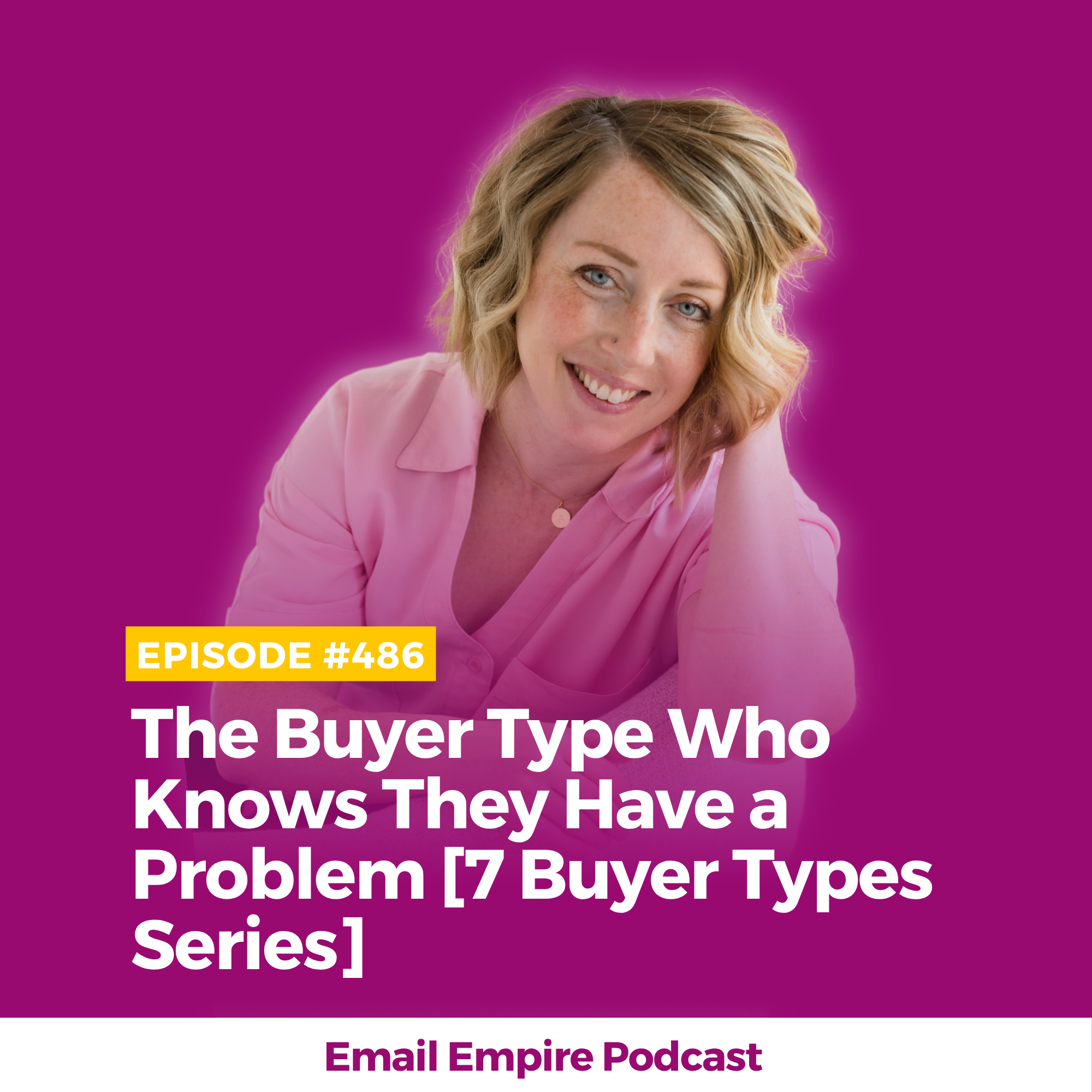 EP 486 | The Buyer Type Who Knows They Have a Problem [7 Buyer Types Series]