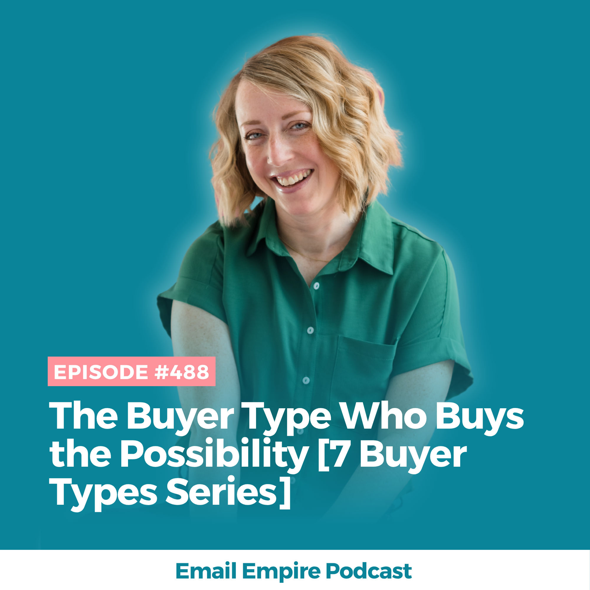 EP 488 | The Buyer Type Who Buys the Possibility [7 Buyer Types Series]