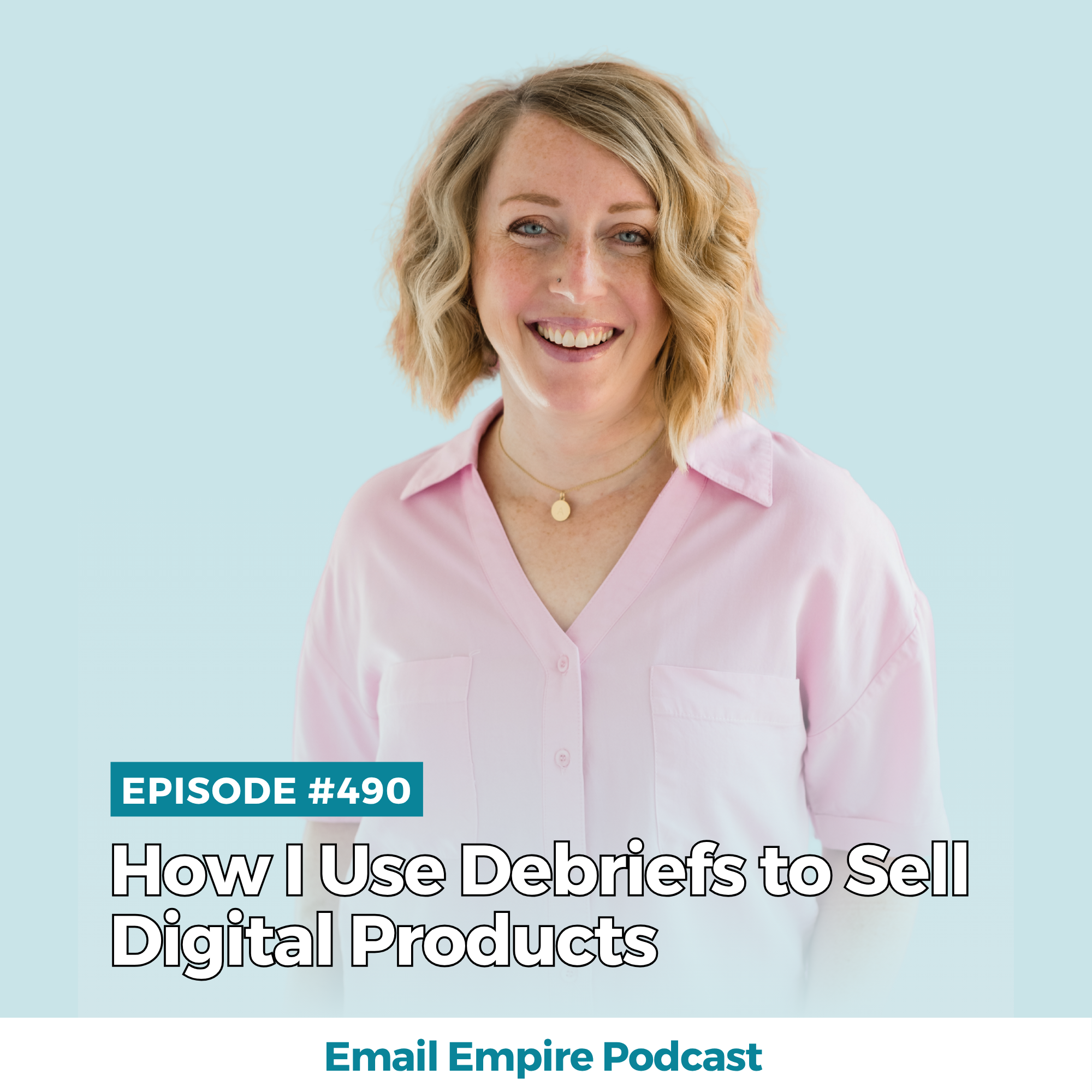 EP 490 | How I Use Debriefs to Sell Digital Products