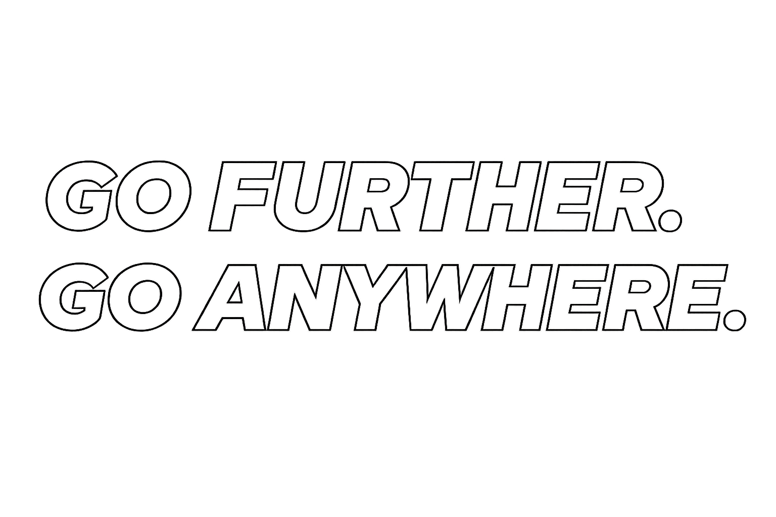 Neon sign with the words "Go Further. Go Anywhere." written in outlined text.