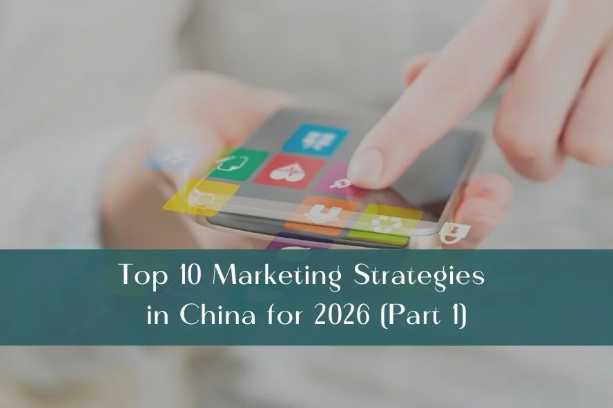 Top 10 Marketing Strategies in China for 2026 (Part 1)