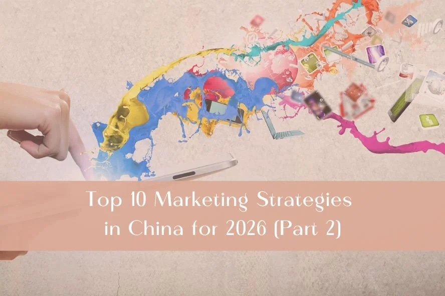 Top 10 Marketing Strategies in China for 2026 (Part 2)