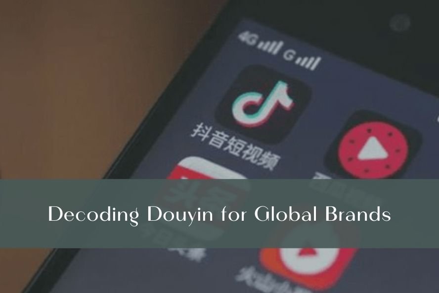 Decoding Douyin for Global Brands