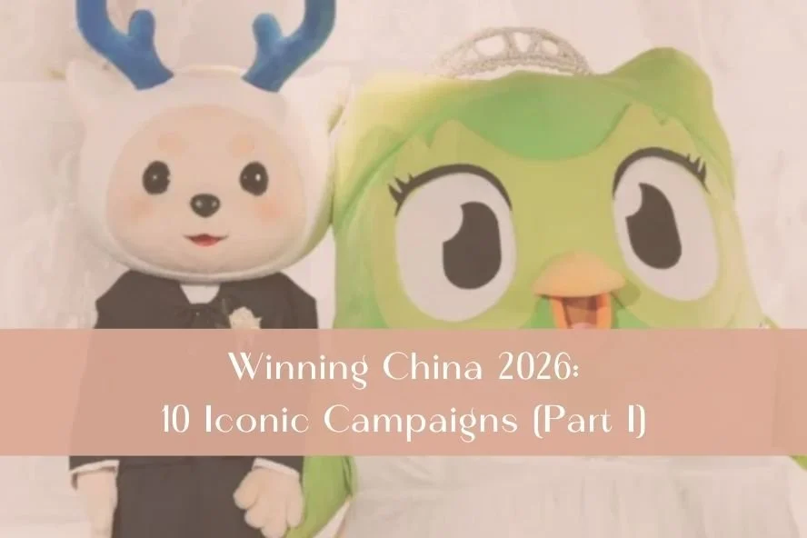 Winning China 2026: 10 Iconic Campaigns (Part I)