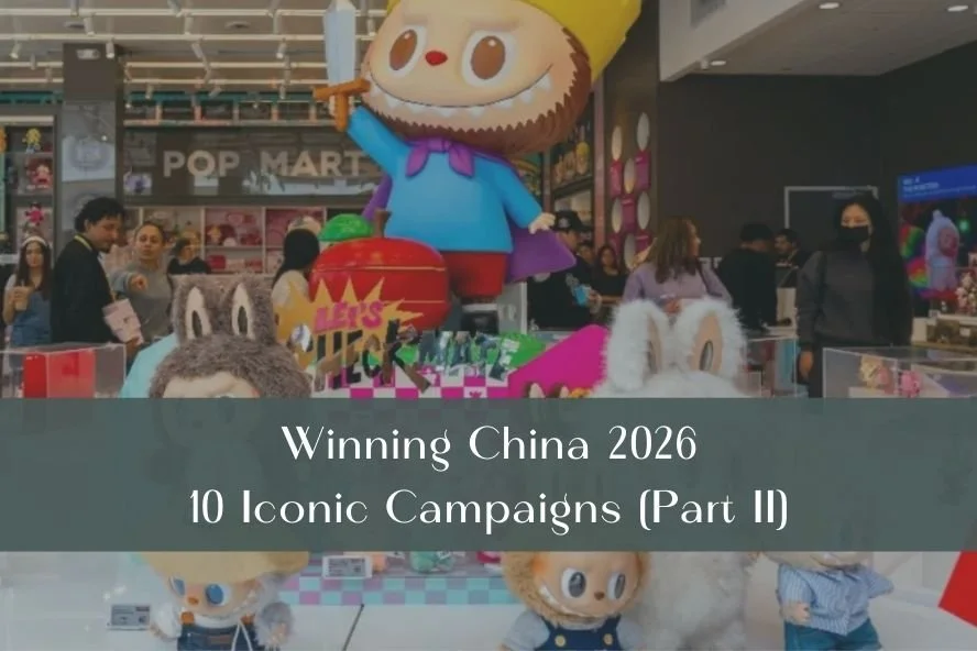 Winning China 2026: 10 Iconic Campaigns (Part II)