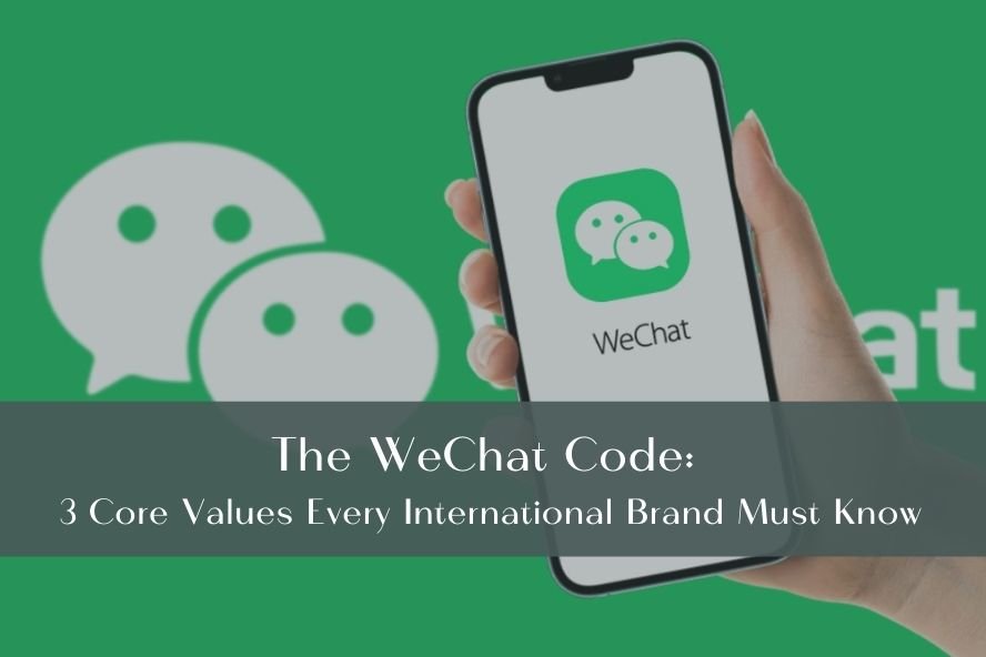 The WeChat Code: 3 Core Values Every International Brand Must Know