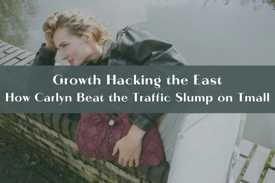 Growth Hacking the East: How Carlyn Beat the Traffic Slump on Tmall