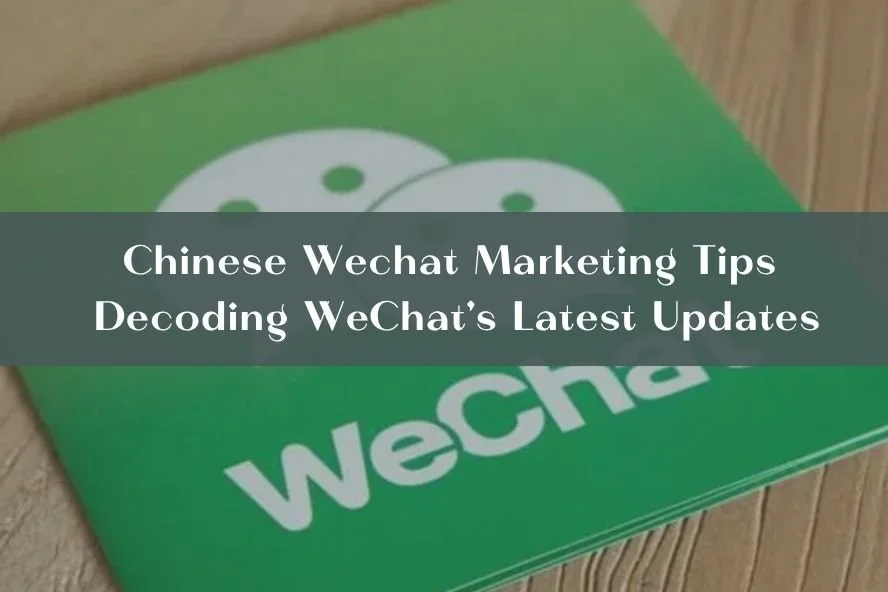 Chinese Wechat Marketing Tips | Decoding WeChat's Latest Updates