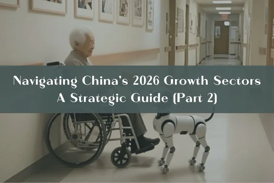 Navigating China’s 2026 Growth Sectors: A Strategic Guide (Part 2)