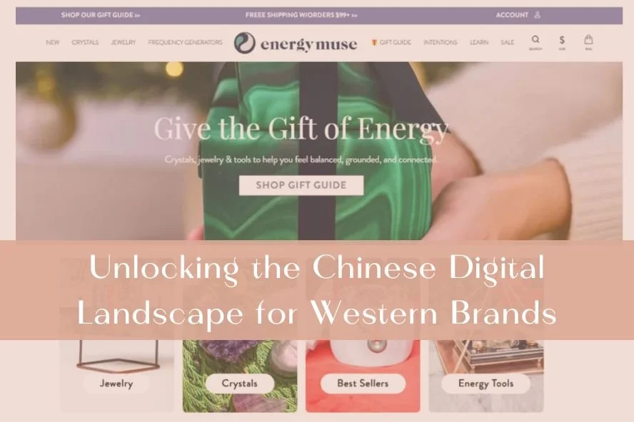 Unlocking the Chinese Digital Landscape for Western Brands