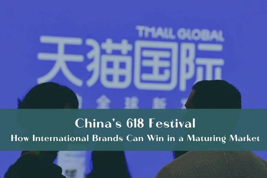 China's 618 Festival: How International Brands Can Win in a Maturing Market