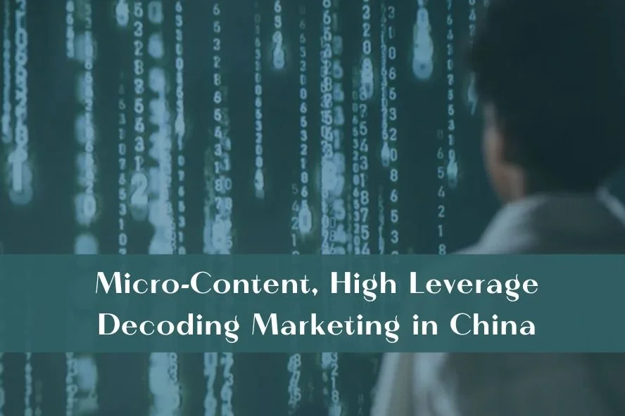 Micro-Content, High Leverage: Decoding Marketing in China