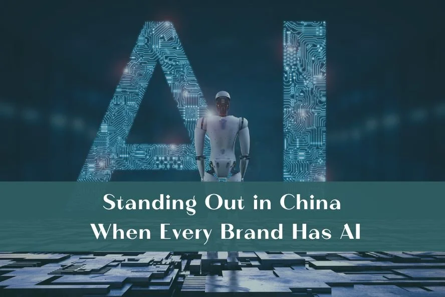 Standing Out in China When Every Brand Has AI