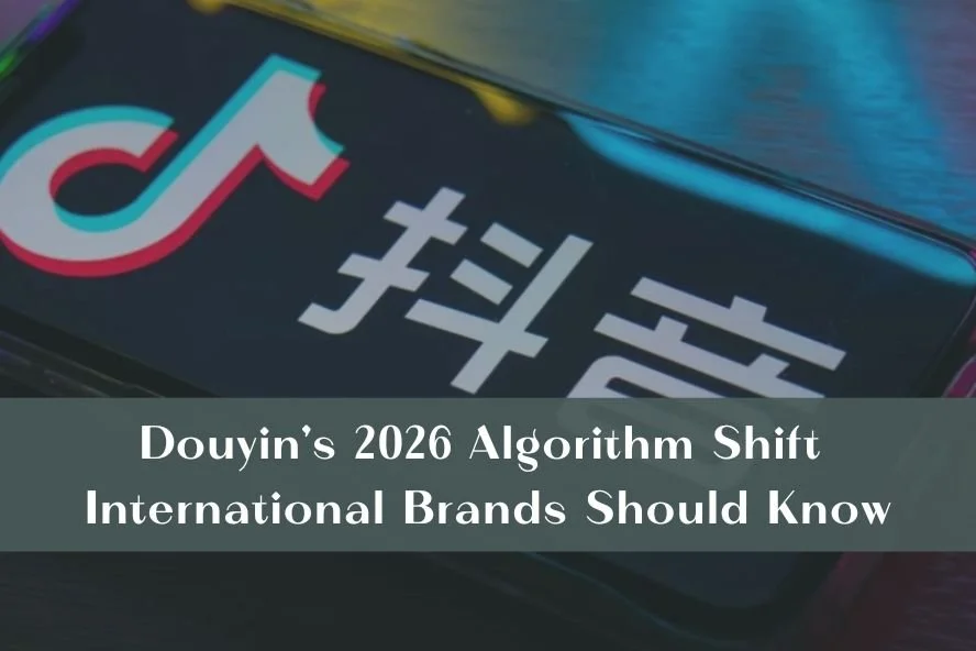 Douyin's 2026 Algorithm Shift International Brands Should Know