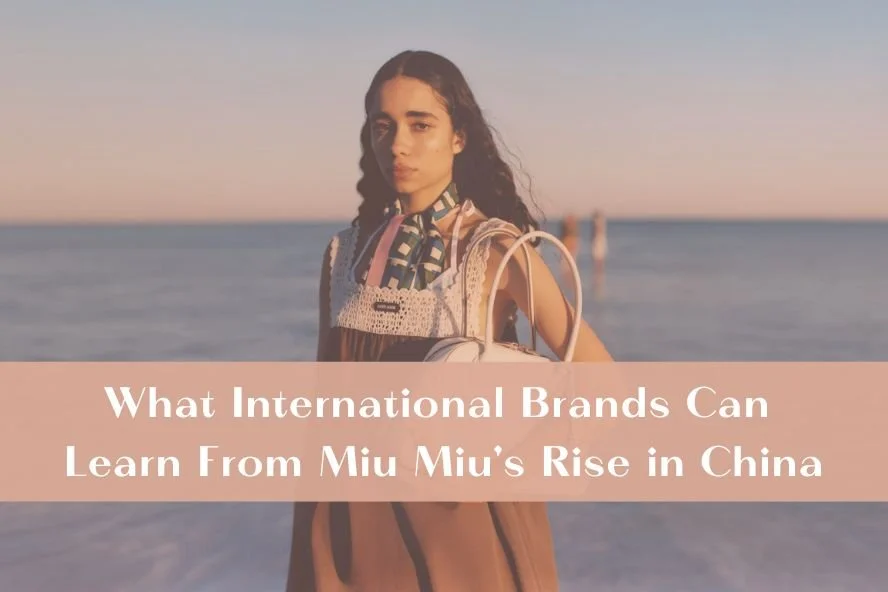 What International Brands Can Learn From Miu Miu's Rise in China