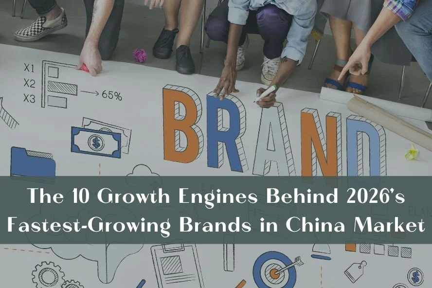 The 10 Growth Engines Behind 2026's Fastest-Growing Brands in China Market