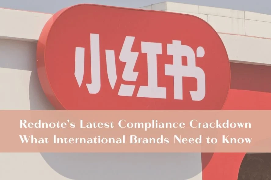 Rednote's Latest Compliance Crackdown: What International Brands Need to Know