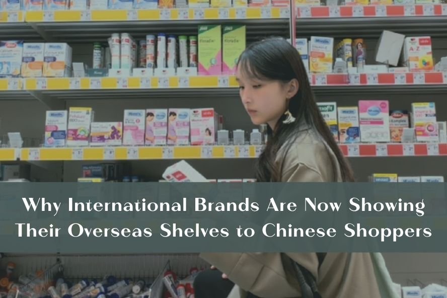 Why International Brands Are Now Showing Their Overseas Shelves to Chinese Shoppers