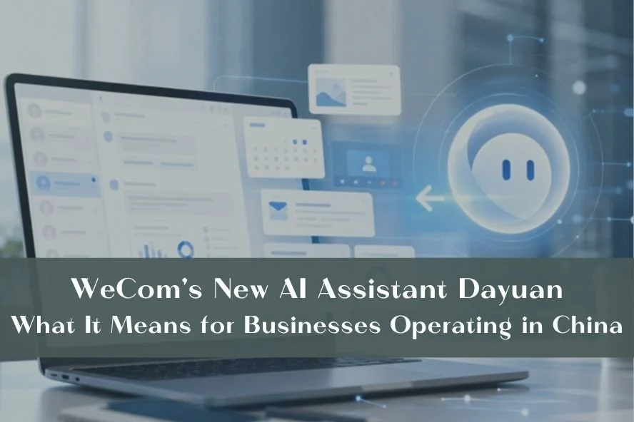 WeCom's New AI Assistant Dayuan: What It Means for Businesses Operating in China
