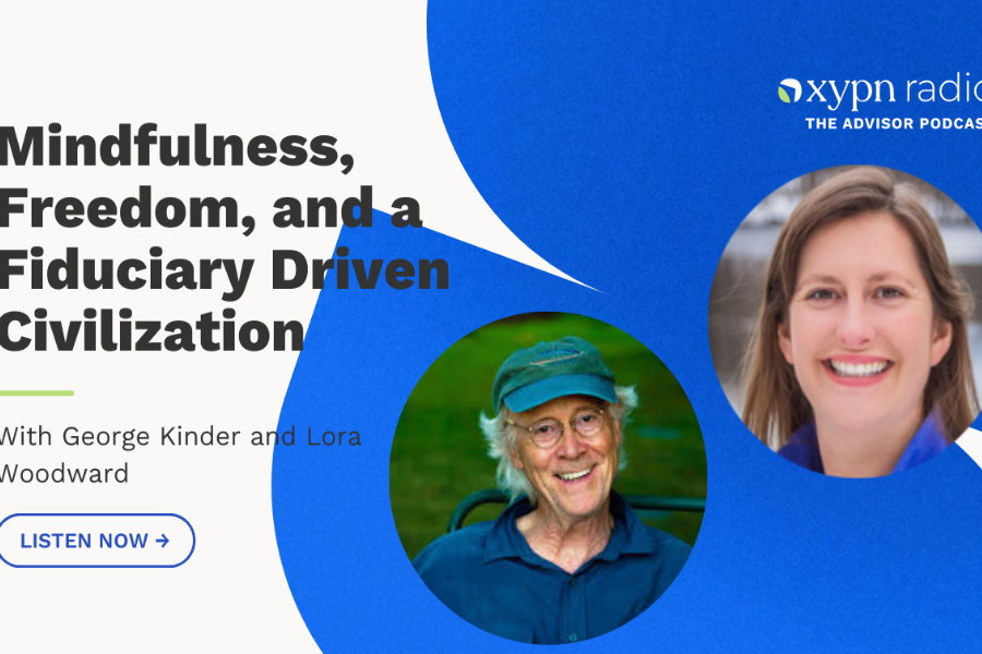 XYPN Radio: Mindfulness, Freedom, and a Fiduciary Driven Civilization with Lora Woodward and George Kinder