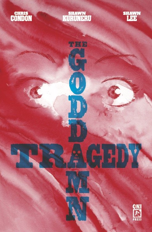Retailer Advisory: THE GODDAMN TRAGEDY #1 Sells Out Again, Returns with Third Printing – On Sale July 16th!