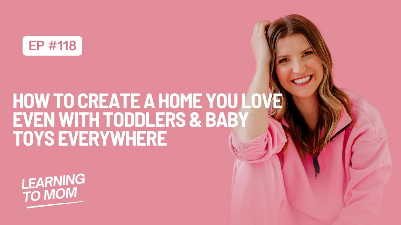 How to Create a Home You Love Even with Toddlers &amp; Baby Toys Everywhere with Caroline Klein Designs | Ep. 118