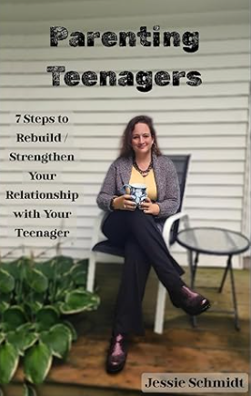 Parenting Teenagers by Jessie Schmidt